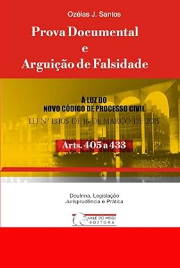 Prova Documental e Arguição de Falsidade: Arts. 405 a 433 CPC